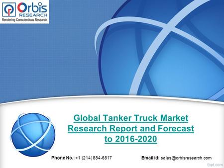 Global Tanker Truck Market Research Report and Forecast to 2016-2020 Phone No.: +1 (214) 884-6817  id: