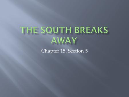 Chapter 15, Section 5.  1860 Abraham Lincoln was nominated to run for president with the Republican Party.