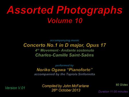 Compiled by John McFarlane 26 th October 2013 26 th October 2013 60 Slides Duration 11:00 minutes Version V.01.