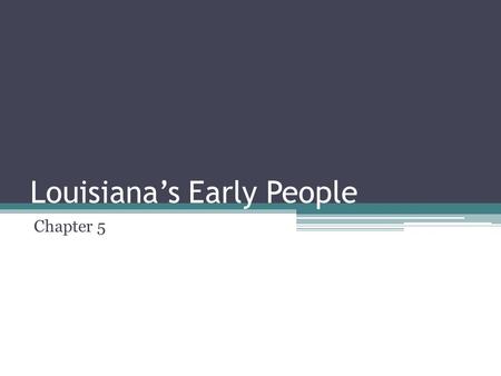 Louisiana’s Early People