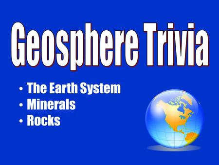 The Earth System Minerals Rocks. ANSWER: A terrarium is a simple, closed one of these.ANSWER: A terrarium is a simple, closed one of these. QUESTION: