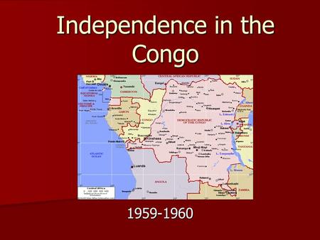 Independence in the Congo 1959-1960. Where the story begins… In 1872, Henry Stanley, an American journalist, ventured into the central region of Africa,