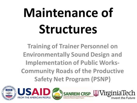 Maintenance of Structures Training of Trainer Personnel on Environmentally Sound Design and Implementation of Public Works- Community Roads of the Productive.