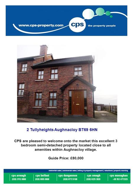 2 Tullyheights Aughnacloy BT69 6HN CPS are pleased to welcome onto the market this excellent 3 bedroom semi-detached property located close to all amenities.