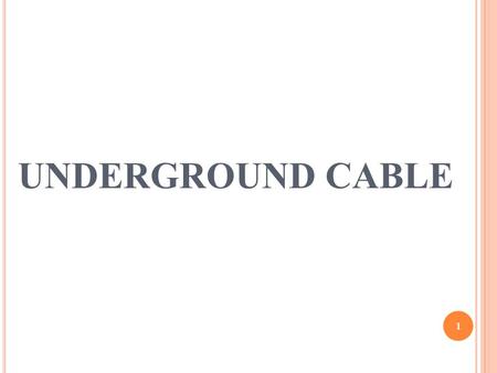 UNDERGROUND CABLE.