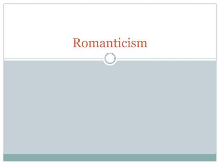 Romanticism.