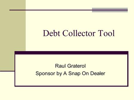 Debt Collector Tool Raul Graterol Sponsor by A Snap On Dealer.