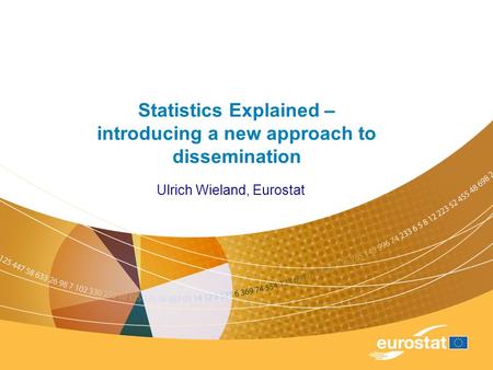 Ulrich Wieland, Eurostat Statistics Explained – introducing a new approach to dissemination.