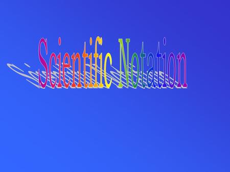 Why use scientific notation? We use very big numbers and very small numbers in chemistry. It’s hard to do computations with numbers that have lots of.