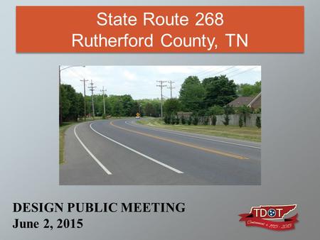 State Route 268 Rutherford County, TN DESIGN PUBLIC MEETING June 2, 2015.