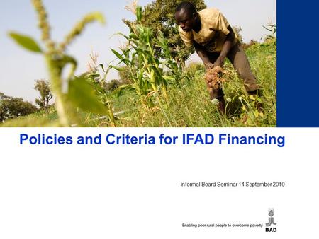 1 Proposed Results Management Framework for 2010-2012 K. Cleaver, AP/PMD for CRMT, 7 April 2009 Policies and Criteria for IFAD Financing Informal Board.