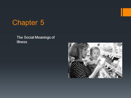 Chapter 5 The Social Meanings of Illness.