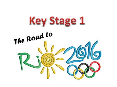 Key Stage 1 The Road to.