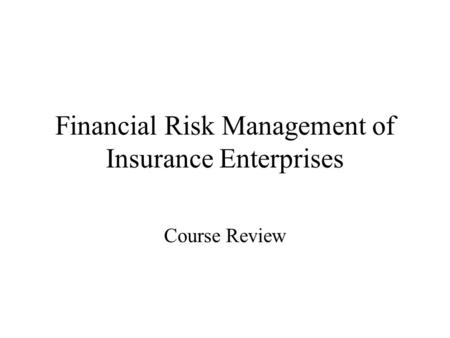 Financial Risk Management of Insurance Enterprises Course Review.