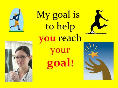 My goal is to help you reach your goal !. Today we will… Identify homework board and write down today’s assignment Talk about beginning of class routine.