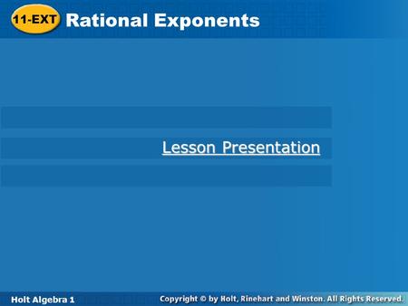 Rational Exponents 11-EXT Lesson Presentation Holt Algebra 1.