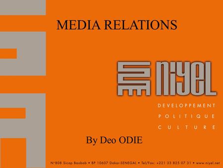 By Deo ODIE MEDIA RELATIONS. Outline By the end of this session, the participant should be able to; a.Identify available media and their role in campaigns.