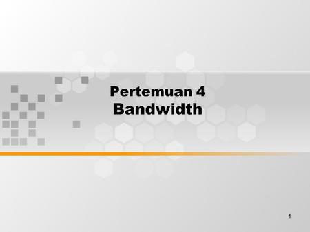 Pertemuan 4 Bandwidth.