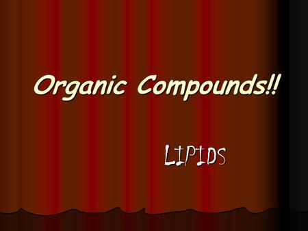 Organic Compounds!! LIPIDS. What makes McDonald ’ s fries taste soooo good? ?