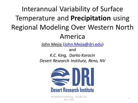 John Mejia and K.C. King, Darko Koracin Desert Research Institute, Reno, NV 4th NARCCAP Workshop, Boulder, CO, April,