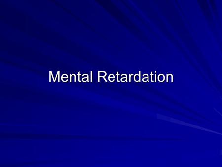 Mental Retardation. An individual is considered to have mental retardation based on the following criteria: Sub-average IQ (less than 70) Deficits in.