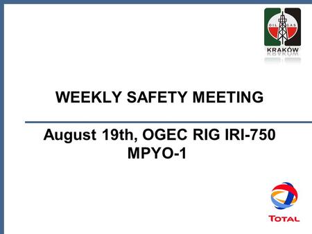 WEEKLY SAFETY MEETING August 19th, OGEC RIG IRI-750 MPYO-1