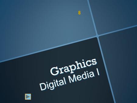 8 Graphics Digital Media I. What is a graphic? A graphic can be a:  Chart  Drawing  Painting  Photograph  Logo  Navigation button  Diagram.