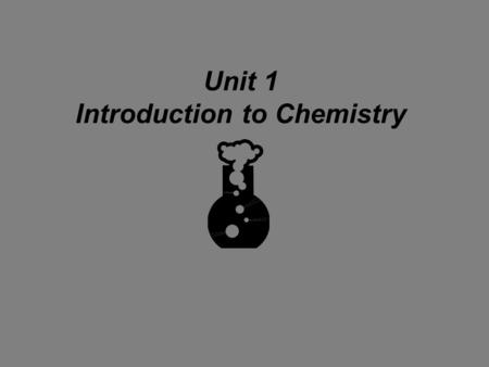 Unit 1 Introduction to Chemistry Safety Basic Safety Rules Use common sense. No horseplay. No unauthorized experiments. Handle chemicals/glassware with.