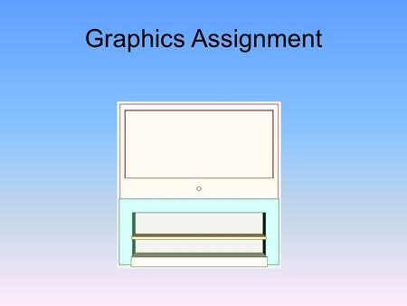 Graphics Assignment. For my assignment I used several different components : 1.My actual tv.