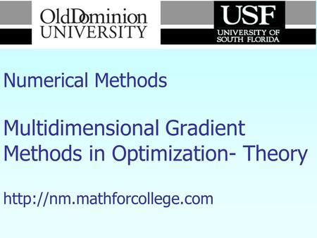 Numerical Methods Multidimensional Gradient Methods in Optimization- Theory http://nm.mathforcollege.com.