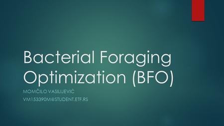 Bacterial Foraging Optimization (BFO)