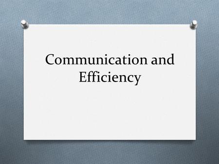 Communication and Efficiency. Why did we attend the conference? O To improve communication between staff, office, and administration. O To decrease the.