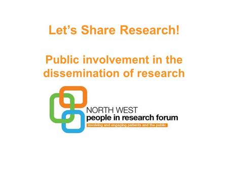 Let’s Share Research! Public involvement in the dissemination of research.