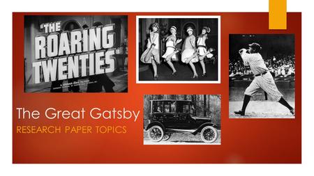 The Great Gatsby RESEARCH PAPER TOPICS.