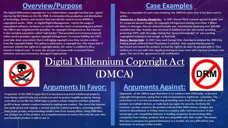 Digital Millennium Copyright Act (DMCA) The Digital Millennium Copyright Act is a United States copyright law that was signed into law by Bill Clinton.