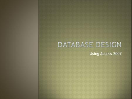 Database design Using Access 2007