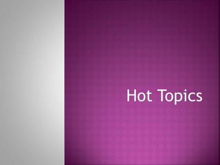 Hot Topics.  Every Thursday after Economics Unit (Hot Topics will be during 2 nd, 3 rd, 4 th grading periods)