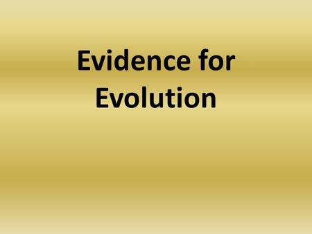 Evidence for Evolution