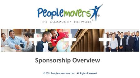 © 2011 Peoplemovers.com, Inc. All Rights Reserved Sponsorship Overview.