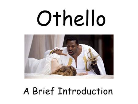 Othello A Brief Introduction.