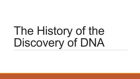 The History of the Discovery of DNA