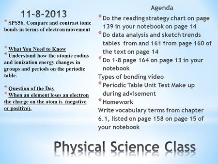 * SPS5b. Compare and contrast ionic bonds in terms of electron movement * What You Need to Know * Understand how the atomic radius and ionization energy.