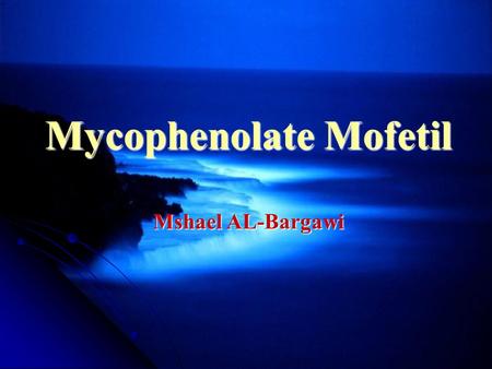 Mycophenolate Mofetil Mshael AL-Bargawi