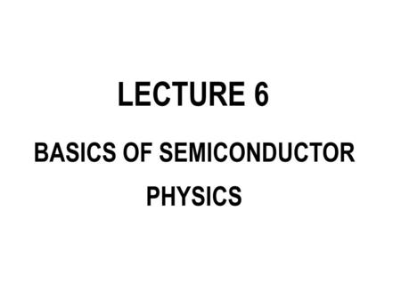 BASICS OF SEMICONDUCTOR