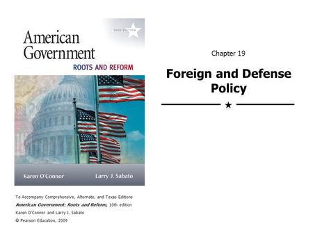 To Accompany Comprehensive, Alternate, and Texas Editions American Government: Roots and Reform, 10th edition Karen O’Connor and Larry J. Sabato  Pearson.