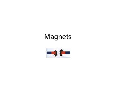 Magnets.