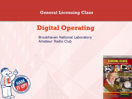 General Licensing Class Digital Operating Brookhaven National Laboratory Amateur Radio Club.