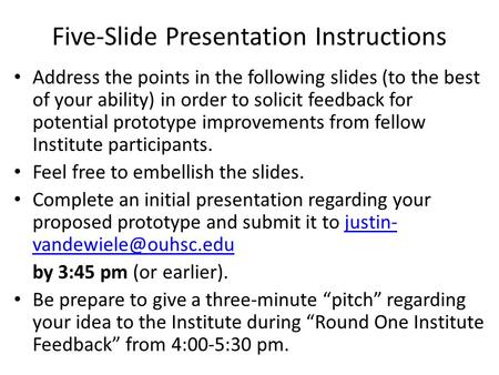 Five-Slide Presentation Instructions Address the points in the following slides (to the best of your ability) in order to solicit feedback for potential.