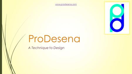 Www.prodesena.com ProDesena A Technique to Design.