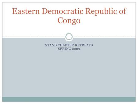 STAND CHAPTER RETREATS SPRING 2009 Eastern Democratic Republic of Congo.